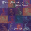 Steve Pierson and Blues Head - Blue Me Away